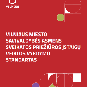 Svarbi žinia mūsų bendruomenei: Vilniaus miesto asmens sveikatos priežiūros įstaigų veiklos standartas – žingsnis į bendrą kokybės kryptį